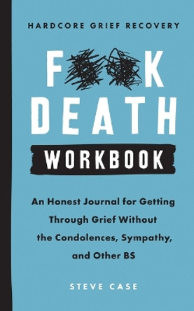 Hardcore Grief Recovery Workbook by Steve Case 9781728231709