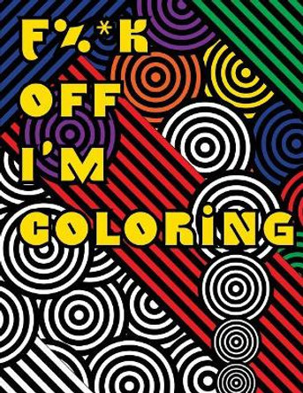 F%*k Off I?m Coloring by David Hinkin Jr 9781720626749