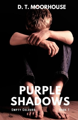 Purple Shadows: Empty Colours: Book 1 by D T Moorhouse 9781838073619