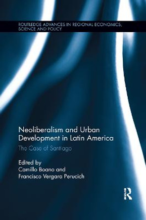 Neoliberalism and Urban Development in Latin America: The Case of Santiago by Camillo Boano