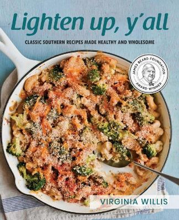 Lighten Up, Y'all: Classic Southern Recipes Made Healthy and Wholesome by Virginia Willis 9798218360603