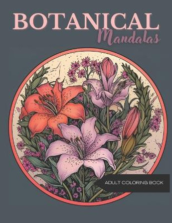 Botanical Mandalas: Adult Coloring Book by Wander Lvst 9798867619893