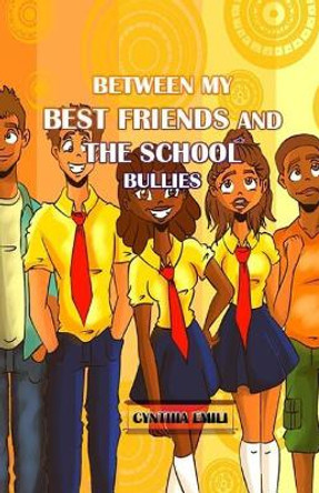 Between My Best Friends and the School Bullies by Awele Emili 9781798746189