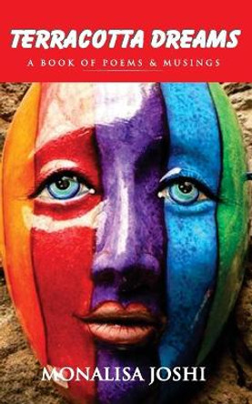 Teracotta Dreams: A book of Poems and Musings by Monalisa Joshi 9789387649033