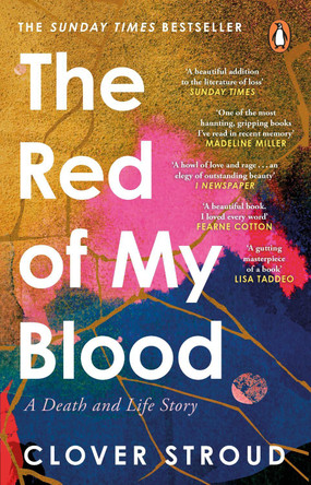The Red of my Blood: A Death and Life Story Clover Stroud 9781804990957