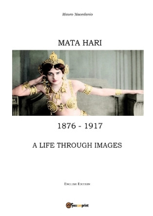 Mata Hari, a life through images by Mauro Macedonio 9788892637818