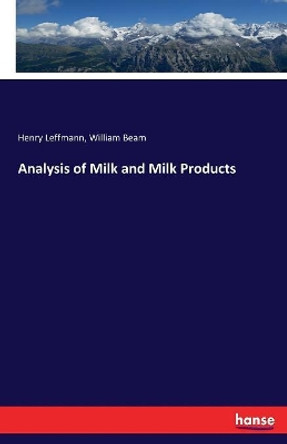 Analysis of Milk and Milk Products by Henry Leffmann 9783337146047