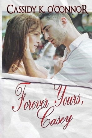 Forever Yours, Casey by Cassidy K O'Connor 9781949575040