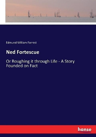 Ned Fortescue by Edmund William Forrest 9783744746410