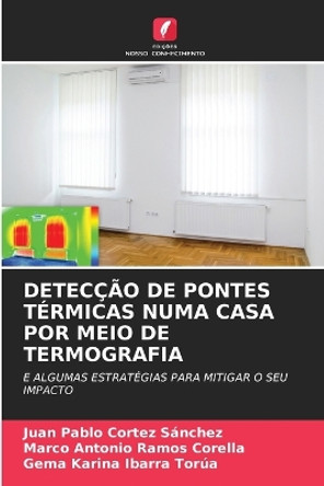 Detecção de Pontes Térmicas Numa Casa Por Meio de Termografia by Juan Pablo Cortez Sánchez 9786205733981