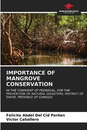 Importance of Mangrove Conservation by Felícito Abdel del Cid Perñen 9786206883685