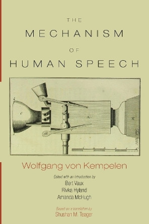 The Mechanism of Speech by Wolfgang Von Kempelen 9781725261846