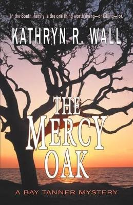 The Mercy Oak by Kathryn R Wall 9781933523743