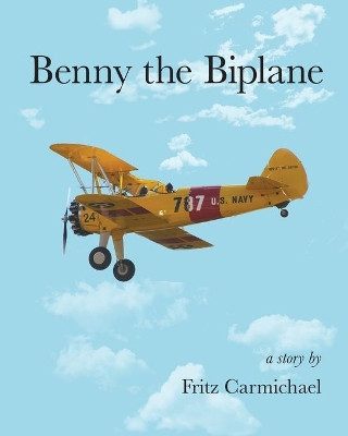 Benny the Biplane by Fritz Carmichael 9781945033193