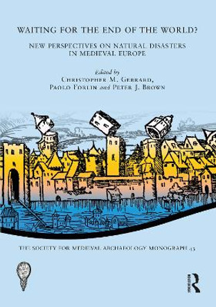 Waiting for the End of the World?: New Perspectives on Natural Disasters in Medieval Europe by Christopher M. Gerrard