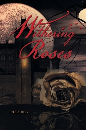 Withering Roses by Rika Roy 9798369494455