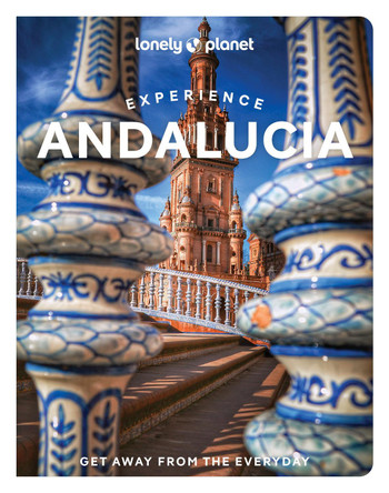 Lonely Planet Experience Andalucia by Lonely Planet