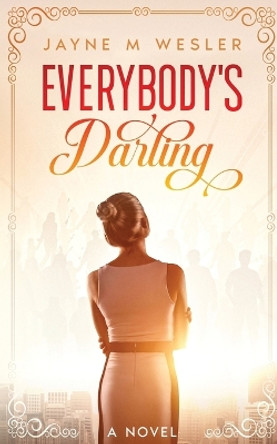 Everybody's Darling by Jayne M Wesler 9798986412412