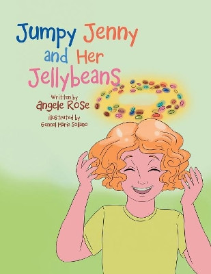 Jumpy Jenny and Her Jellybeans by Angele Rose 9781984547965