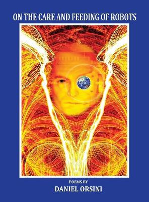 On the Care and Feeding of Robots by Daniel Orsini 9781943691500