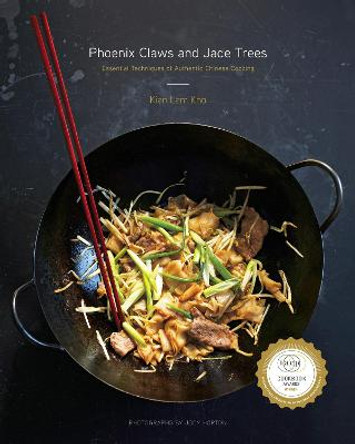 Phoenix Claws and Jade Trees: Essential Techniques of Authentic Chinese Cooking by Kian Liam Kho