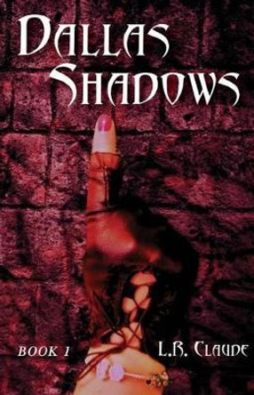 Dallas Shadows by L R Claude 9781943299997