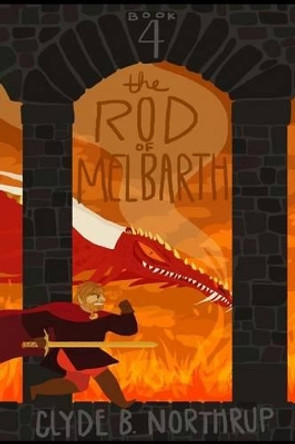 Rod of Melbarth by Clyde B Northrup 9781494472054