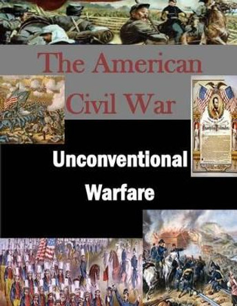 Unconventional Warfare by U S Army Command and General Staff Coll 9781500100674