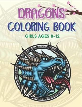 Dragons Coloring Book Girls Ages 8-12: Featuring Magnificent Dragons, Beautiful Princesses and Mythical Landscapes for Fantasy (Best gifts for Girls) by Trimprim Press Point 9798574977798