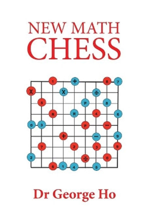 New Math Chess by Dr George Ho 9781984506894