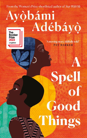 A Spell of Good Things by Ayobami Adebayo