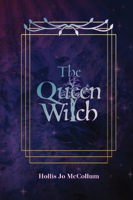 The Queen Witch by Hollis Jo McCollum 9798218135713