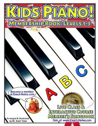 Kids Piano! Membership Book: Levels 1-3: Live Class & Interactive Course Members Songbook by Zach Tolan 9798355687342