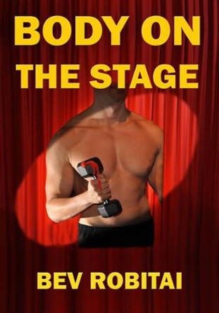 Body on the Stage by Bev Robitai 9781477616406