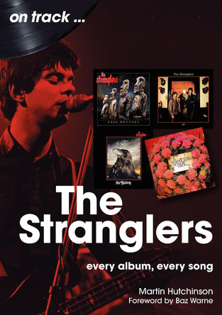 The Stranglers On Track: Every Album, Every Song by Martin Hutchinson 9781789523232
