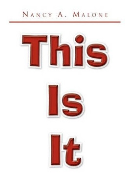 This Is It by Nancy A Malone 9781441573032