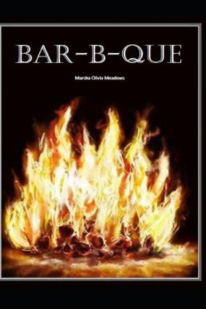 Bar-B-Que by Marsha Olivia Meadows 9798631647138