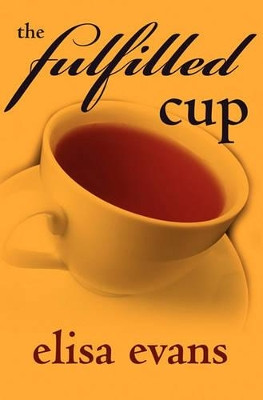 The Fulfilled Cup by Elisa Evans 9781439202128