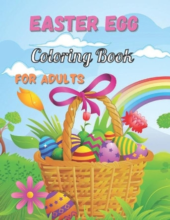 Easter Egg Coloring Book For Adults: Easter Coloring Book for Adult With 50 Easter Eggs Colouring Pages For Relaxation Easter Coloring Book. by Sofura Book House 9798420615058