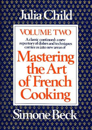 Mastering the Art of French Cooking: Vol 2 by Julia Child