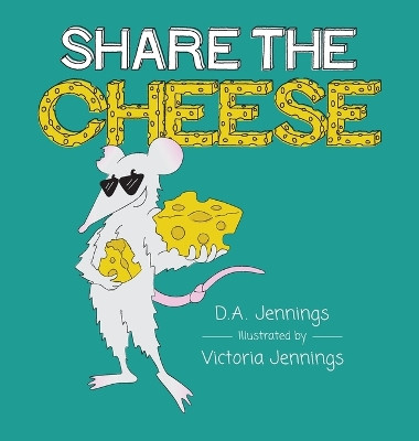 Share the Cheese by D a Jennings 9781737276128