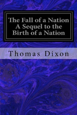 The Fall of a Nation A Sequel to the Birth of a Nation by Charles Wrenn 9781977601032