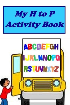 My H to P Activity Book by Meredith Coleman McGee 9781981686803