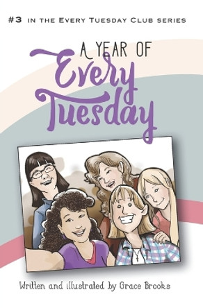 A Year of Every Tuesday by Grace Brooks 9781984311603