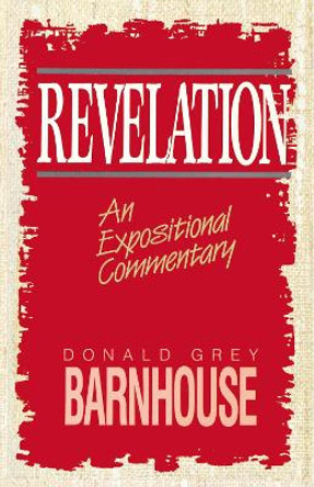 Revelation: An Expositional Commentary by Donald Grey Barnhouse 9780310204916