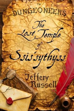 The Dungeoneers: The Lost Temple of Ssis'sythyss by Jeffery Russell 9781985166523