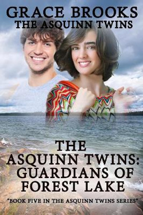 The Asquinn Twins: Guardians of Forest Lake Book 5 by Grace Brooks 9781945698194