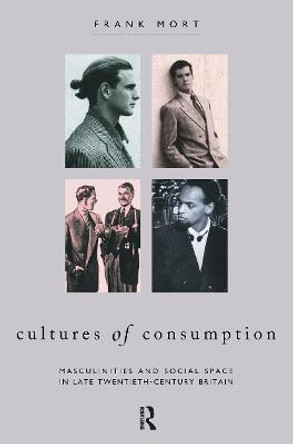 Cultures of Consumption by Frank Mort
