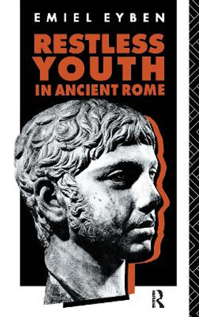 Restless Youth in Ancient Rome by Emiel Eyben