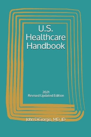 U.S. Healthcare Handbook: 2021 by John Digiorgio 9798686287358